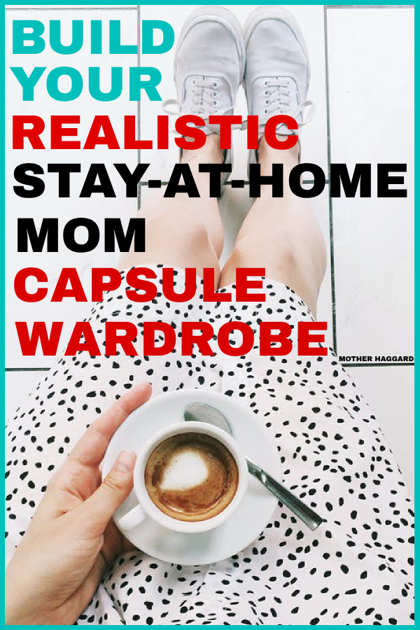 Build Your Realistic Stay-at-Home Mom Capsule Wardrobe